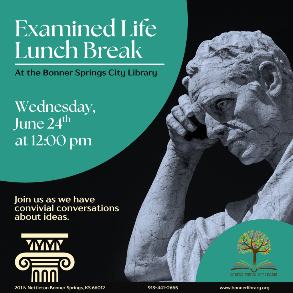 Examined Life Lunch Break Wednesday June 24th at 12:00 pm