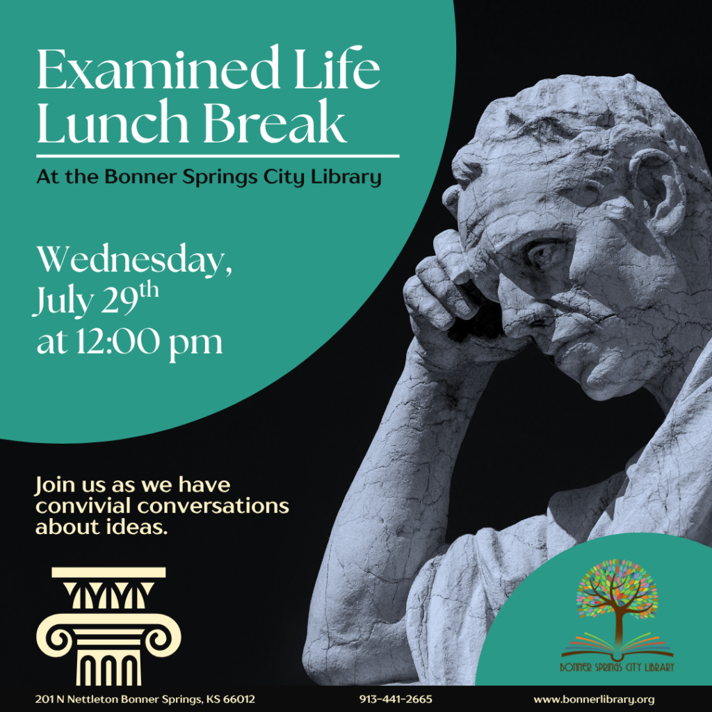 Examined Life Lunch Break Wed July 29th at 12