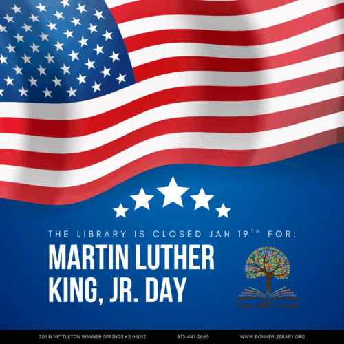 The Library is closed for Martin Luther King JR Day, Monday January 19th